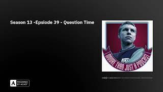 Season 13 -Epsiode 39 - Question Time
