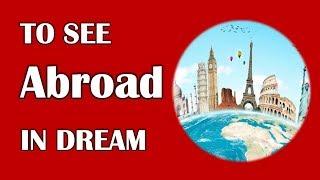 To See Abroad in Dream, Dream Dictionary,