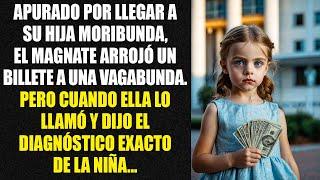 Apurado por llegar a su hija moribunda, el magnate arrojó un billete a una vagabunda. Pero cuando...