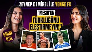 Amine Özil | "Evde Galatasaray-Fenerbahçe rekabeti var!" | Zeynep Demirel ile Yenge FC - 2. Bölüm