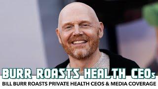 Bill Burr Roasts Private Health CEOs & Media Coverage