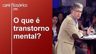 O que é transtorno mental? | Mario Eduardo Costa Pereira