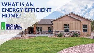 What is an Energy Efficient Home? - Choice Builders in Cedar City, UT