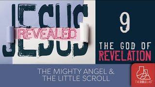 SESSION 9 - "The Mighty Angel & the Little Scroll" JESUS REVEALED - 12/14/24