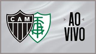 AO VIVO -  GALO x AMÉRICA |  FINAL DO CAMPEONATO MINEIRO - PRIMEIRO JOGO 