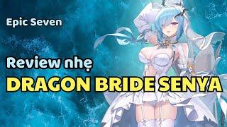 Review Nhẹ Dragon Bride Senya - Epic Seven