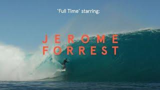 The Everyman Who Surfs Better Than Just About Every Other Man | 'FULL TIME' with Jerome Forrest