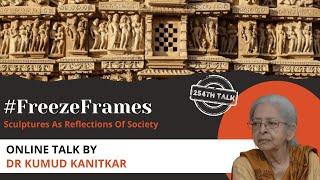 Talk 254: #FreezeFrames - Sculptures As Reflections Of Society By Dr Kumud Kanitkar