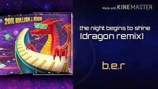 The night begins to shine(dragon remix) b.e.r