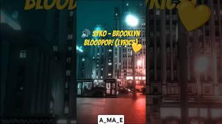  Syko - Brooklyn BloodPop! (Lyrics) | Viral Music Short 