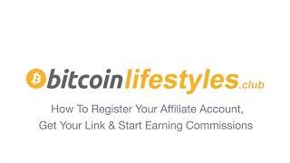 Bitcoin Lifestyles Club: How To Register Your Affiliate Account