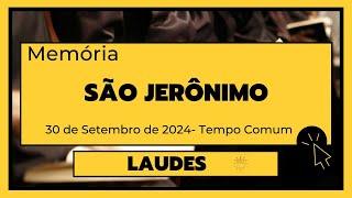 Laudes-30 de Setembro de 2024|  26ª Semana do Tempo Comum| São Jerônimo