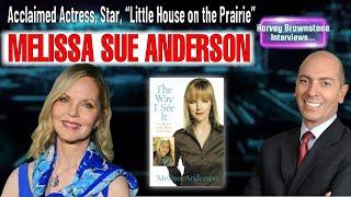 Harvey Brownstone Interviews Melissa Sue Anderson, Acclaimed Actress, "Little House on the Prairie"