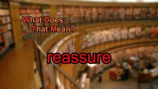 What does reassure mean?