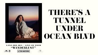 Lana Del Rey - There's a Tunnel Under Ocean Blvd (Wanderlust)