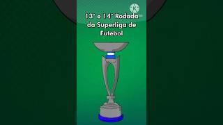 13° e 14° Rodada da Superliga de Futebol #shorts #forçascop