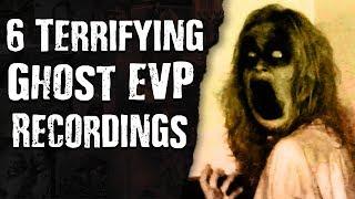 6 Terrifying GHOST EVP Recordings