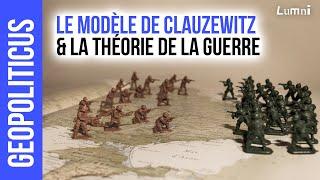 Le modèle de Clausewitz et la théorie de la guerre | Géopoliticus | Lumni