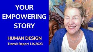 Expand Your Empowering Story | Human Design Transit Report | Maggie Ostara