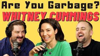 Are You Garbage Comedy Podcast: Whitney Cummings!