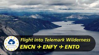 Flight into Telemark Wilderness  | Kristiansand (ENCN) ︎ Fyresdal (ENFY) ︎ Torp (ENTO)