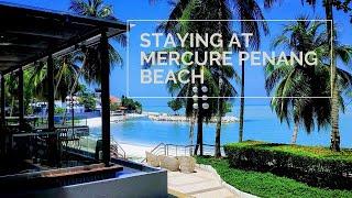 Staying at Mercure Penang Beach Hotel