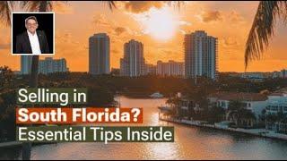 Selling in South Florida? Essential Tips Inside