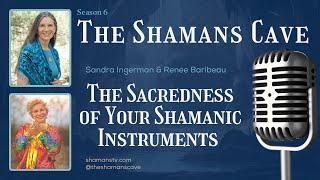 The Sacredness of Your Shamanic Instruments: Shamans Cave