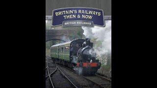 Britain's Railways Then & Now - British Railways 1996 50fps