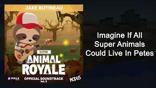 Imagine If All Super Animals Could Live In Petes - Super Animal Royale (Original Game Soundtrack)