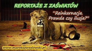 Reportaże z zaświatów - "Reinkarnacja. Prawda czy iluzja?"