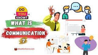 What is Communication? Definition, Process, and Characteristics - Educationleaves