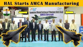 HAL begins the Metal Cutting for Titanium Bulkhead of AMCA