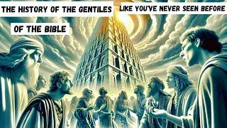 THE HISTORY OF THE GENTILES IN THE BIBLE - Who were the Gentiles, and how did they appear!