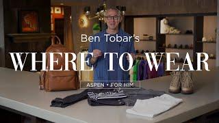 Where to Wear with Ben Tobar: Aspen Edition (feat. Brunello Cucinelli)