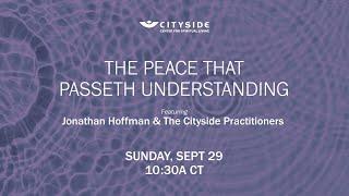 The Peace That Passeth Understanding - Jonathan Hoffman & The Cityside Practitioners