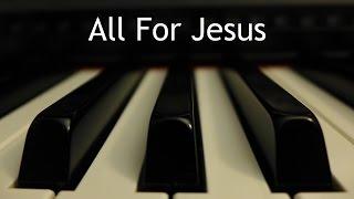 All for Jesus - piano instrumental hymn with lyrics