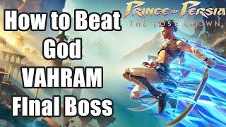 Prince of Persia The Lost Crown - How to Beat God VAHRAM  FInal Boss  Boss Fight