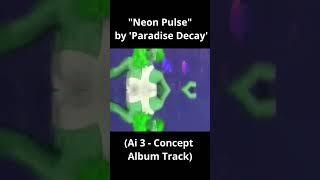 "Neon Pulse" By 'Paradise Decay'