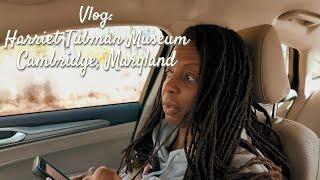 (Vlog) 4K "Harriet Tubman did WHAT?!"  Our trip to Cambridge, MD to learn some history.