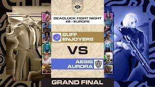 Grand Final | Buff Enjoyers vs Aegis Aurora | BO3 | Deadlock Fight Night #8 - Europe