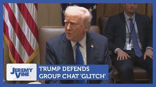 Trump defends group chat 'glitch' | Jeremy Vine