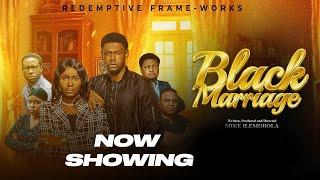 BLACK MARRIAGE - LATEST GOSPEL MOVIE. A MUST WATCH