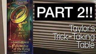 LotR The Fellowship of the Rings Part 2 ~ Taylor's Trick-Taking Table