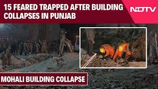 Mohali News | 15 Feared Trapped After Building Collapses In Punjab, Army Joins Rescue Op