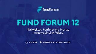 FUND FORUM 12 - podsumowanie