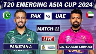 PAKISTAN vs UAE LIVE MATCH 2024 | PAK vs IND EMERGING ASIA CUP MATCH 11 LIVE SCORES