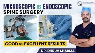 Endoscopic vs Microscopic Spine Surgery: Which Is Best for You? फायदे और नुकसान ️Dr Dhruv Sharma