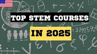 Top STEM Courses in the USA for 2025: Your Ultimate Guide to Study, Costs, & Career Opportunities