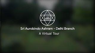 Sri Aurobindo Ashram Delhi Branch A Virtual Tour